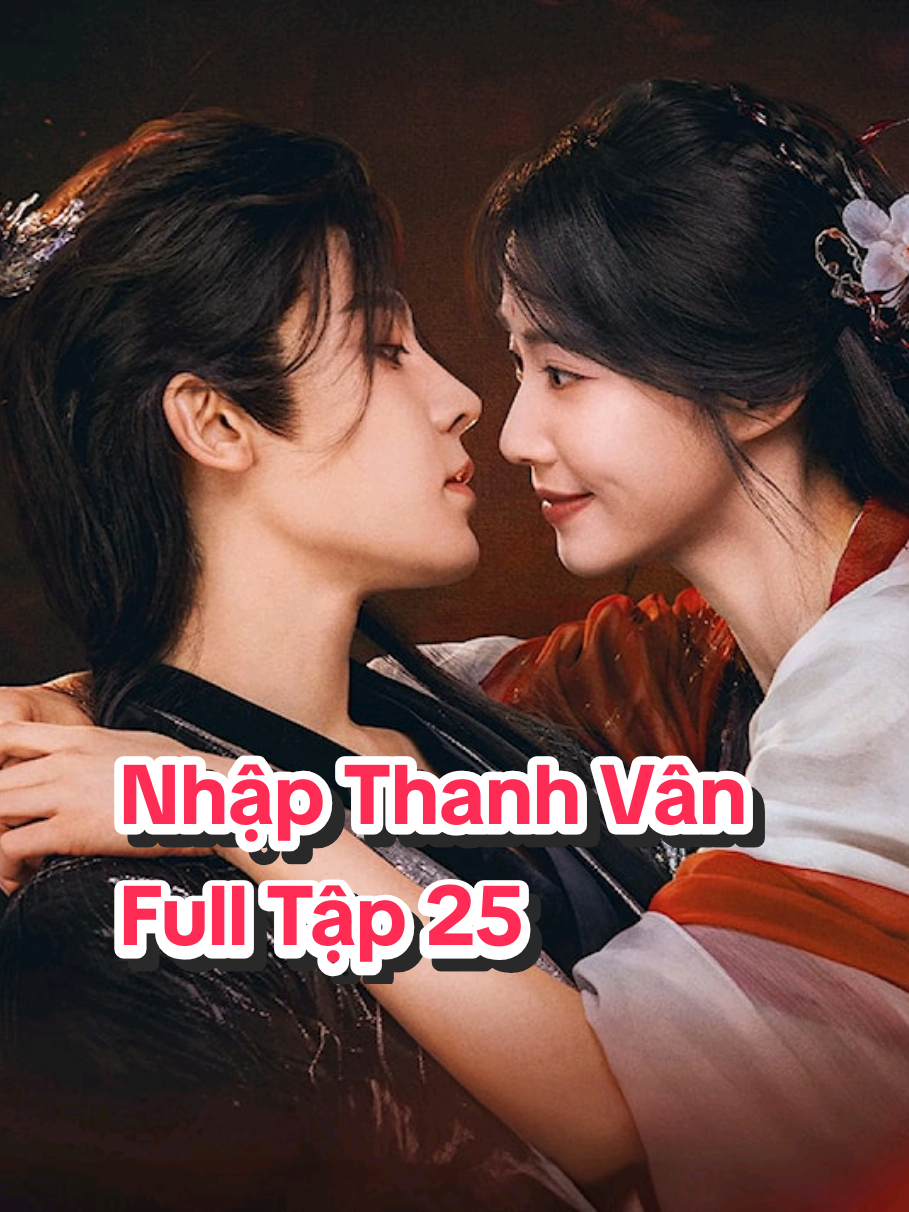 Nhập Thanh Vân Full TM Tập 25 #xuhuong #phim #nhapthanhvan_hauminhhao_luduchieu 