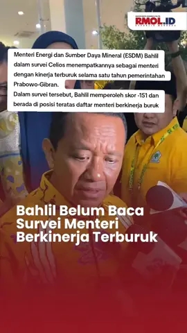 Menteri Energi dan Sumber Daya Mineral (ESDM) Bahlil Lahadalia mengaku belum membaca survei Celios yang menempatkannya sebagai menteri dengan kinerja terburuk selama satu tahun pemerintahan Prabowo-Gibran. Dalam survei tersebut, Bahlil memperoleh skor -151 dan berada di posisi teratas daftar menteri berkinerja buruk. Saat menghadiri Tasyakuran HUT ke-61 Partai Golkar di Kantor DPP Golkar, Slipi, Jakarta Barat, Senin malam, 20 Oktober 2025, Bahlil sempat ditanya wartawan mengenai hasil survei itu. “Dari survei Celios, Bapak disebut menteri dengan kinerja terburuk di kabinet setahun terakhir,” tanya wartawan.
