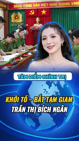 KHỞI TỐ – BẮT TẠM GIAM TRẦN THỊ BÍCH NGÂN #tintuc24h  #tinnong#thoisu #viral #tinmoi  