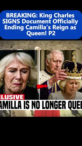 BREAKING: King Charles SIGNS Document Officially Ending Camilla’s Reign as Queen! P2 #breakingnews #viral #fyp #camilla #kingcharles 