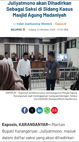 Sidang perdana perkara dugaan korupsi Masjid Agung Madaniyah digelar di Pengadilan Tindak Pidana Korupsi (Tipikor) Semarang pada Selasa ini. Dalam proses persidangan, jaksa penuntut umum telah menyiapkan total 47 orang saksi dan tiga ahli. “Nanti kita lihat di persidangan, apakah semuanya akan dihadirkan atau tidak, tergantung kebutuhan pembuktian,” ujar Hartanto. Hartanto mengatakan bahwa nama Juliyatmono masuk dalam daftar saksi yang akan dihadirkan.  “Nanti kita lihat keterangan para terdakwa di persidangan seperti apa. Tapi memang nama beliau [Juliyatmono] ada dalam daftar saksi,” tandasnya. Sebagaimana diberitakan sebelumnya nama mantan Bupati Karanganyar, Juliyatmono, mencuat dalam sidang kasus dugaan korupsi proyek pembangunan Masjid Agung Karanganyar di Pengadilan Tipikor Semarang, Selasa (21/10/2025) sore.