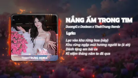 Nắng Ấm Trong Tim - ThahTrung Remix “Lạc Vào Khu Rừng Hoa” #lacvaokhurunghoa #nangamtrongtim #nangamtrongtimremix #thahtrungremix #trending 