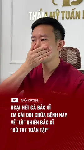 Ca này khó, bác sĩ chưa được học 😔 #bacsytuanduong #thammytuanduong #lamdep #thammy #xuhuong 