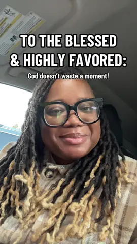 To the blessed and highly favored: God does not waste a moment! This too will be used in your story of His glory! Hold on to Romans 8:28 and have an amazing day! 🫶🏾
