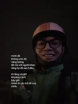 mình đã  không còn đủ  năng lượng  để nói với người khác rằng họ đã sai ở đâu, im lặng và giữ  khoảng cách  bây giờ  chính là câu trả lời của mình. #xhtiktok #fyp #vantruong 
