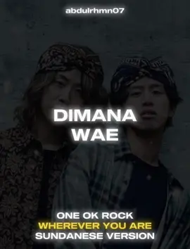 One Ok Rock - Dimana Wae  #oneokrock #whereveryouare #dimanawae #sunda 
