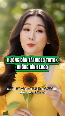 Hướng dẫn tải video tiktok không dính logo nha #xuhuong #viral #videoai #AI #trending 