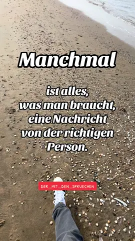 Manchmal ist alles, was man braucht, eine Nachricht von der richtigen Person. #Liebe #Beziehung #realtalk #Herzensmensch #FürDich 