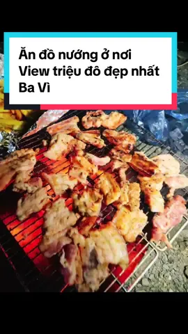 Trải nghiệm ăn đồ nướng ở nơi có view triệu đô đẹp nhất Ba Vì #HảiYếnBaVì #CampingBaVì #DuLịchBaVì #SănMâyBaVì #BBQBaVì @Yến Làm gì ở Ba Vì @Hải yến camping Ba Vì 