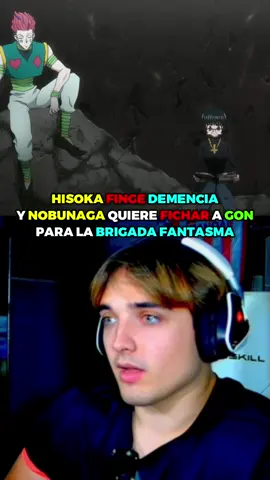 HISOKA FINGE DEMENCIA Y NOBUNAGA QUIERE FICHAR A GON PARA LA BRIGADA FANTASMA #reaccion #streamer #anime #ezconde #hunterxhunter 