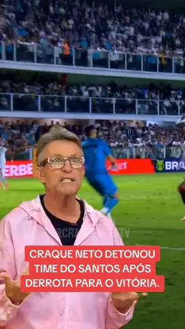 Craque Neto detonou time do santos após derrota para o vitória. #craqueneto #santos #futebolbrasileiro 
