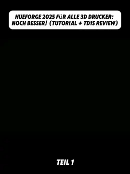 Hueforge 2025 für ALLE 3D Drucker: NOCH besser! (Tutorial + TD1S Review) -  1 #furdichseite 