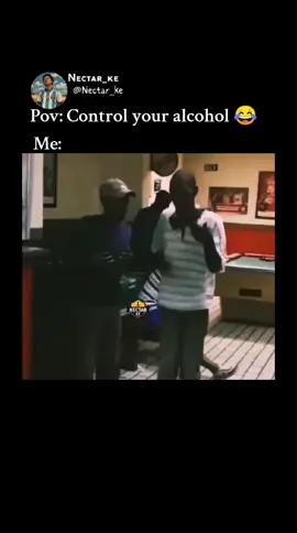 Pov: Control your alcohol 😂 #fyp #fyppppppppppppppppppppppp #nectarke #kenyantiktok🇰🇪 #ugandanstiktok #viraltiktok 