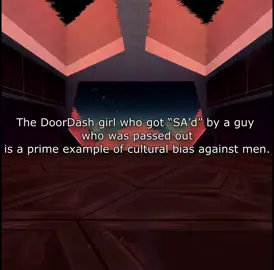 The DoorDash girl who got “SA’d” by a guy who was passed out is a prime example of cultural bias against men #feminism 