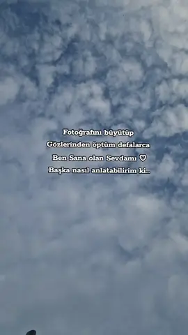 Başka nasıl anlatabilirim ki ♡