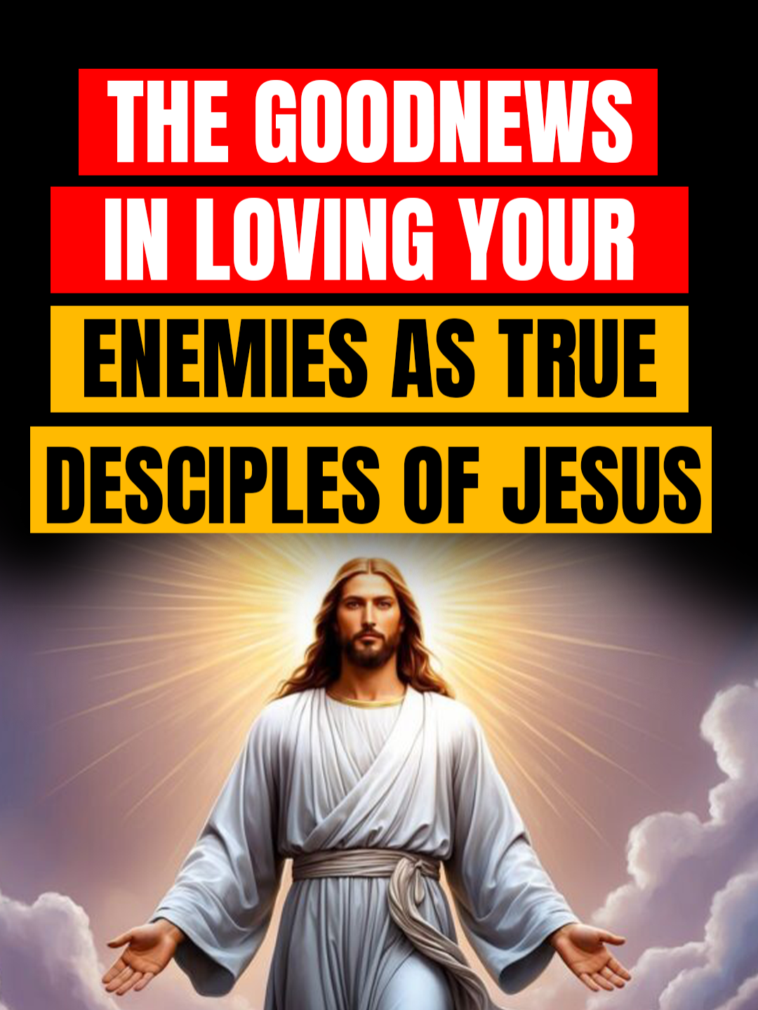 THE GOODNEWS IN LOVING YOUR ENEMIES AS TRUE DISCIPLES OF JESUS