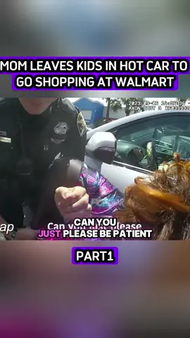 Mom Leaves Kids in Hot Car to Go Shopping at Walmart #police #cops #bodycam #foryoupage #1 