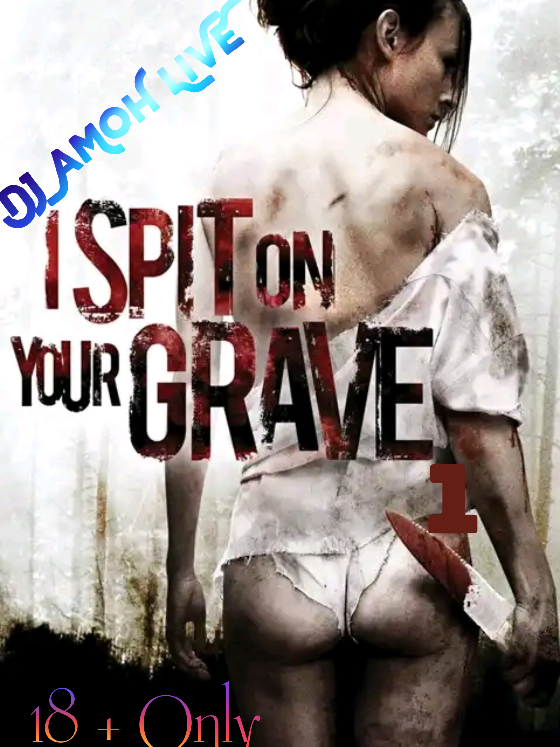 I spit on your Grave 1 DJ AMOH LIVE Get Full Movie on Telegram click on Bio