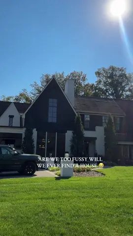 I fear I’m too picky but also with how much we’re spending I want to love my house 