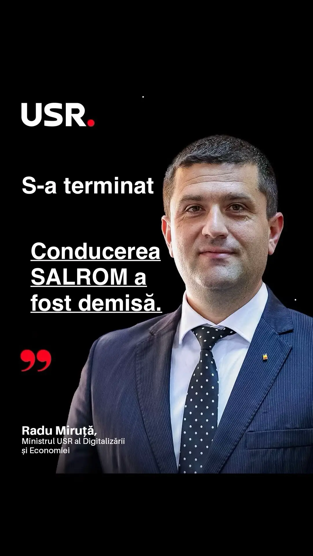 A durat, dar s-a întâmplat, indiferent cât au vrut unii să pună piedici. 𝐂𝐨𝐧𝐝𝐮𝐜𝐞𝐫𝐞𝐚 𝐒𝐀𝐋𝐑𝐎𝐌 𝐚 𝐟𝐨𝐬𝐭 𝐝𝐞𝐦𝐢𝐬𝐚̆. Mai și închidem astfel din fronturile deschise. S-a terminat cu nepăsarea și aroganța celor care cred că resursele statului român sunt moștenire personală! Oricâte șmecherii ar încerca cei care s-au obișnuit să creadă că statul e al lor, că pot face ce vor în companiile publice, că pot stoarce bani din ele fără să dea socoteală - nu le mai merge! La Salrom, bătaia de joc s-a încheiat. Conducerea care a închis ochii în timp ce o salină se prăbușea, care a făcut achiziții inutile și costisitoare, documentate în două rapoarte oficiale - a fost schimbată! Am reușit, împreună cu acționarul minoritar, să luăm această decizie prin vot. Știu că o să mă întrebați: de ce abia acum? Pentru că a fost nevoie de analize, negocieri, de documente solide. Pentru că, spre deosebire de alții, eu nu mă joc cu vorbele, mă asigur că lucrurile chiar se întâmplă. 📍În locul pilelor și combinațiilor, vin profesioniști pe care i-am selectat pentru mandate temporare dintre CV-urile celor care au raspuns apelului de a aplica pe website-ul ministerului pentru a se implica în companiile de stat sau specialiști respectați in domeniile lor: ✅ un director executiv cu experiență în explorare geologică, din comunitatea locală; ✅ un auditor financiar, absolvent ASE, expert în controlul cheltuielilor și management eficient; ✅ un antreprenor din comunitatea Romanian Business Leaders. Două rapoarte - ale Corpului de Control al premierului și al Ministerului Economiei - arată clar: resursele publice au fost batjocorite. Asta se termină acum. 𝐌𝐞𝐫𝐠𝐞𝐦 𝐦𝐚𝐢 𝐝𝐞𝐩𝐚𝐫𝐭𝐞: 𝐢̂𝐧 𝐢𝐧𝐬𝐭𝐚𝐧𝐭̦𝐚̆, 𝐩𝐞𝐧𝐭𝐫𝐮 𝐫𝐞𝐜𝐮𝐩𝐞𝐫𝐚𝐫𝐞𝐚 𝐩𝐫𝐞𝐣𝐮𝐝𝐢𝐜𝐢𝐢𝐥𝐨𝐫 𝐬𝐢 𝐩𝐞𝐧𝐭𝐫𝐮 𝐩𝐞𝐝𝐞𝐩𝐬𝐢𝐫𝐞𝐚 𝐜𝐞𝐥𝐨𝐫 𝐯𝐢𝐧𝐨𝐯𝐚𝐭̦𝐢.  👎 Fosta conducere a Salrom deja trimite avocați, amenință cu procese. De ce? Pentru că li s-a spus clar: când reprezinți statul, nu ai doar beneficii, ai și responsabilități. Nu mă intimidează. Adevărul iese întotdeauna la suprafață - și în acest caz, adevărul doare: au greșit și vor răspunde. 🏘️ Comunitatea din Praid nu e uitată. Pentru cei afectați de inundații, au fost puse la punct două scheme de ajutor: ✅ Una pentru afacerile închise temporar: 82 de cereri depuse, 73 admise, 4,3 milioane lei aprobați. 🛠️ A doua – pentru despăgubiri și costuri de reparații – este în desfășurare și vrem să îi extindem aria de aplicare. 𝐁𝐮𝐧𝐮𝐥-𝐬𝐢𝐦𝐭̦ 𝐭𝐫𝐞𝐛𝐮𝐢𝐞 𝐬𝐚̆ 𝐫𝐞𝐯𝐢𝐧𝐚̆ 𝐢̂𝐧 𝐝𝐫𝐞𝐩𝐭𝐮𝐫𝐢. 𝐒𝐭𝐚𝐭𝐮𝐥 𝐫𝐨𝐦𝐚̂𝐧 𝐧𝐮 𝐞 𝐚𝐥 „𝐛𝐚̆𝐢𝐞𝐭̦𝐢𝐥𝐨𝐫 𝐝𝐞𝐬̦𝐭𝐞𝐩𝐭̦𝐢”. 𝐄 𝐚𝐥 𝐫𝐨𝐦𝐚̂𝐧𝐢𝐥𝐨𝐫 𝐜𝐢𝐧𝐬𝐭𝐢𝐭̦𝐢.
