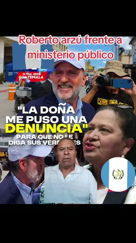 Roberto arzú frente al ministerio público # noticias 738