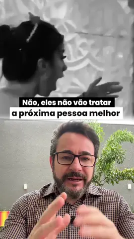 “Não, eles não vão tratar a próxima pessoa melhor.” #relacionamento #psicologo #psicologia #terapia #saudemental