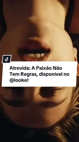Atrevida: A Paixão Não Tem Regras, disponível no @Looke Brasil #emcena #TikTokMeFezAssistir #filmes #dicasdefilmes 