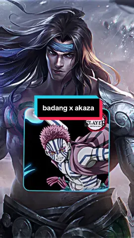 Badang x Akaza? cocok kah? #MLBB9TH #MLBB #fyp #MLBBcreator #mobilelegendsbangbang 