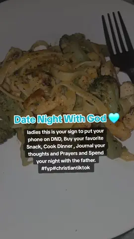 ladies this is your sign to put your phone on DND, Buy your favorite Snack, Cook Dinner , Journal your thoughts and Prayers and Spend your night with the father. #fyp #christiantiktok 