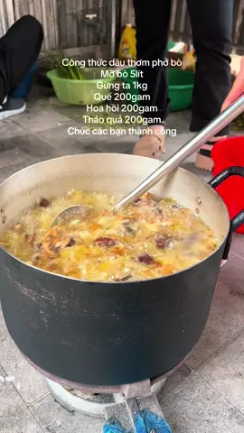 Công thức dầu thơm phở bò Mỡ bò 5lít Gừng ta 1kg Quế 200gam Hoa hồi 200gam Thảo quả 200gam Chúc các bạn thành công