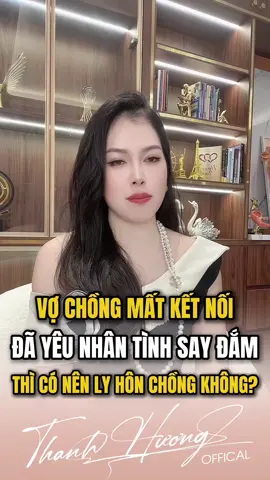 Phụ nữ yêu nhân tình say đắm thì có nên ly hôn chồng không? #thanhhuongofficial #honnhan #vochong #giadinh #phunu 