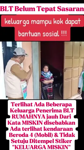 Penerima BLT Masih Ada Yang Belum Tepat Sasaran Dikarenakan Keluarga Penerima,Rumahnya Tidak Terlihat Dari Kata Miskin Di Tambah Ada Mobil Di Dalam Garasi. Keluarga Penerima BLT Akan Dipasang Stiker yang Bertuliskan 