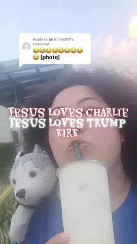 Replying to @fuck.him587 ☆Jesus Loves Charlie Kirk #donaldtrump 