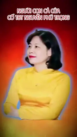 Người con cả của  Tổng Bí Thư nguyễn Phú Trọng!
