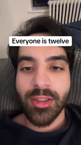 The “Everyone is twelve” theory is spot on