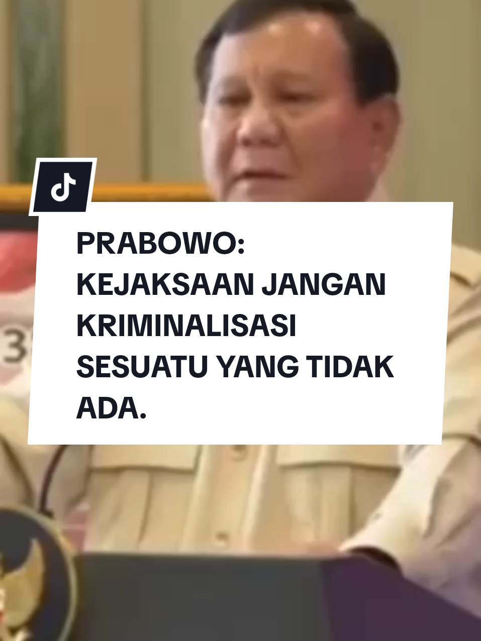 PRABOWO: KEJAKSAAN JANGAN KRIMINALISASI SESUATU YANG TIDAK ADA.