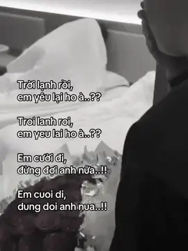 Trời lạnh rồi, em yêu lại ho à..?? Troi lanh roi, em yeu lai ho à..?? Em cười đi, đừng đợi anh nữa..!! Em cuoi di, dung doi anh nua..!!#xuhuongmanh #xuhuong 