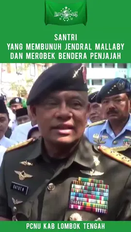 Santri Mengabdi Untuk Negeri Kesaksian Panglima TNI Jendral Gatot Nurmantyo Tentang Heroiknya Perjuangan Santri Perang Melawan Penjajah.