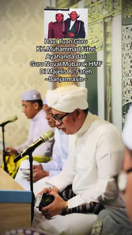 Haul Tuan Guru KH.Muhammad Fithri  Ayahanda dari  Guru Noval Mubarak HMF Di Majelis Al-Fateh ~Banjarmasin~ #banjarmasin #gurunovalmubarak #haul #masukberanda #fyp 