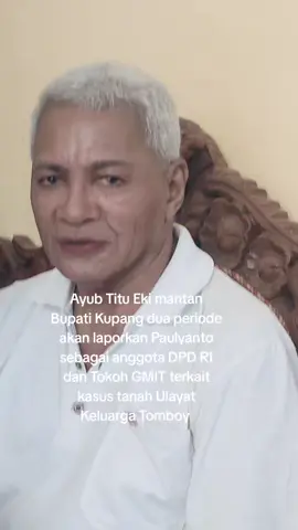 kasus Tanah Ulayat milik keluarga Tomboy yang digunakan Paulyanto membangun hotel Harper, Transmart, rumah makan, sekolah swasta dan bangunan di Oepoi Kupang akan dilaporkan ke Presiden RI Prabowo Subianto pekan depan.Berikut penegesan Ayub Titu Eki 