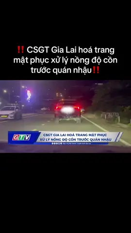 ‼️ CSGT Gia Lai hoá trang mật phục xử lý nồng độ cồn trước quán nhậu‼️ #thoisugialai #gialai #thoisu 