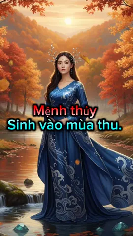 Mệnh thủy sinh vào mùa thu cần tránh những gì. #xuhuong #menhthuy #vatphamphongthuy #phongthuy #viral 
