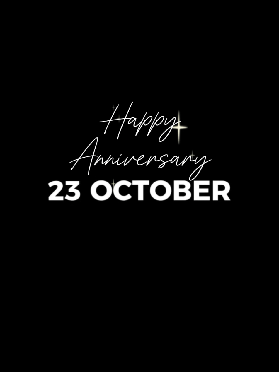 #CapCut Happy Anniversary my love! 23 October 2025 Just click 