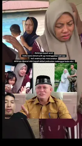 Akhirya bupati aceh buka suara oknum p3k yg meninggalkan istri dan ke2 anaknya nya lalu menceraikan akhirnya dipecat oleh bupati akibat perbuatan melanggar kode etik !!!!#aceh #p3k #viral #fyp #suami 