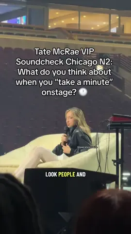 Tate McRae VIP Soundcheck Question 1: What do you think about when you “take a minute” on stage? 🤔 @tate mcrae @t8 hq  Tate McRae Miss Possessive World Tour Chicago N2 October 21, 2025 📍United Center #fyp #chicago #vipsoundcheck #tatemcrae #qanda 