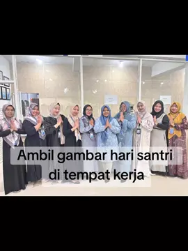 Ibu ibu hari santri #harisantrinasional  #kerja  #bestie
