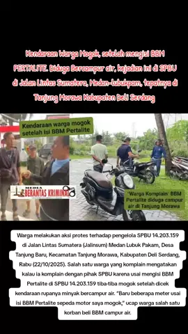 Warga melakukan aksi protes terhadap pengelola SPBU 14.203.159 di Jalan Lintas Sumatera (Jalinsum) Medan Lubuk Pakam, Desa Tanjung Baru, Kecamatan Tanjung Morawa, Kabupaten Deli Serdang, Rabu (22/10/2025). Salah satu warga yang komplain mengatakan kalau ia komplain dengan pihak SPBU karena usai mengisi BBM Pertalite di SPBU 14.203.159 tiba-tiba mogok setelah dicek kendaraan rupanya minyak bercampur air. ”Baru beberapa meter usai isi BBM Pertalite sepeda motor saya mogok,” ucap warga salah satu korban beli BBM campur air.***