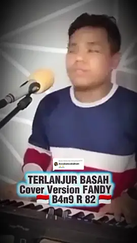 Membalas @nengaisyah177 TERLANJUR BASAH Cover FANDY Version Official 👍🤗💪#coverfandy #untukanda #lewatbranda #fyp #fypシ゚ 