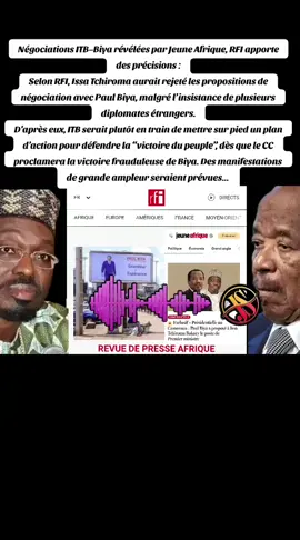 Négociations ITB–Biya révélées par Jeune Afrique, RFI apporte des précisions : Selon RFI, Issa Tchiroma aurait rejeté les propositions de négociation avec Paul Biya, malgré l’insistance de plusieurs diplomates étrangers. D’après eux, ITB serait plutôt en train de mettre sur pied un plan d’action pour défendre la “victoire du peuple”, dès que le CC proclamera la victoire frauduleuse de Biya. Des manifestations de grande ampleur seraient prévues... 