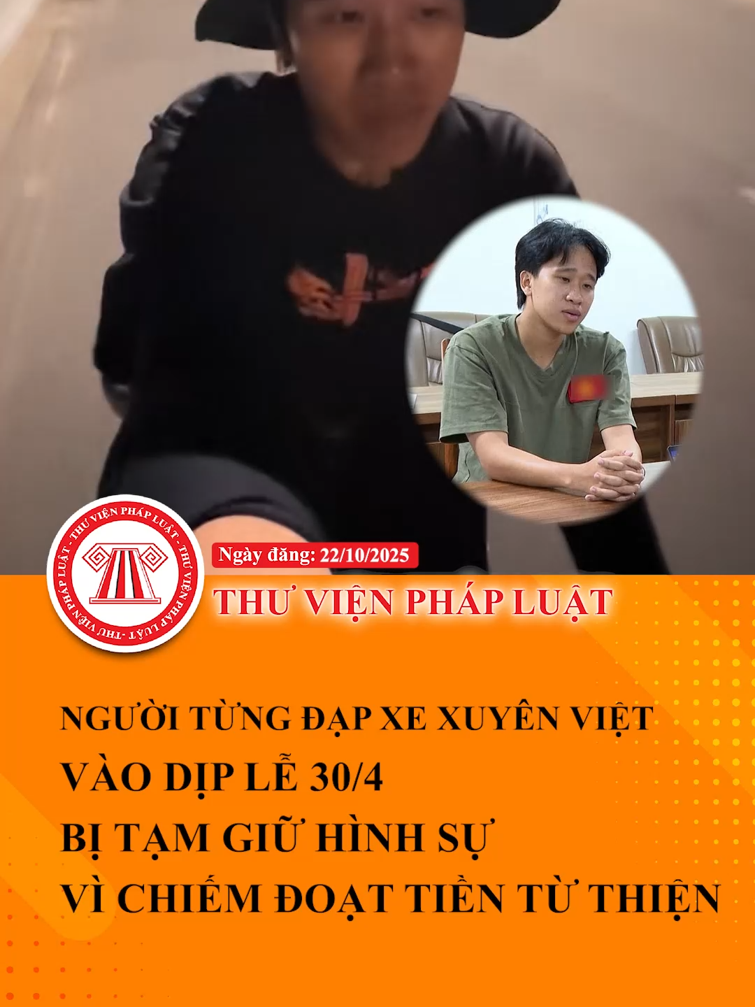 Người từng đạp xe xuyên Việt lễ 30/4 bị tạm giữ hình sự vì chiếm đoạt tiền từ thiện #TVPL #ThuVienPhapLuat #LearnOnTikTok #Hoccungtiktok #niemtinso #ChamMaChac #LuaDaoTrucTuyen